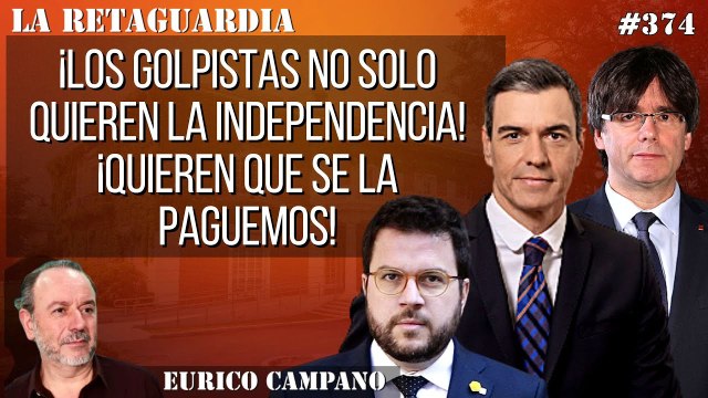 La Retaguardia #374: ¡Los golpistas no solo quieren la independencia! ¡Quieren que se la paguemos!