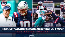 Can the Patriots maintain momentum vs Dolphins? | Patriot Nation