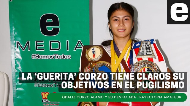 Odaliz 'Güerita' Corzo tiene sus objetivos claros en el boxeo