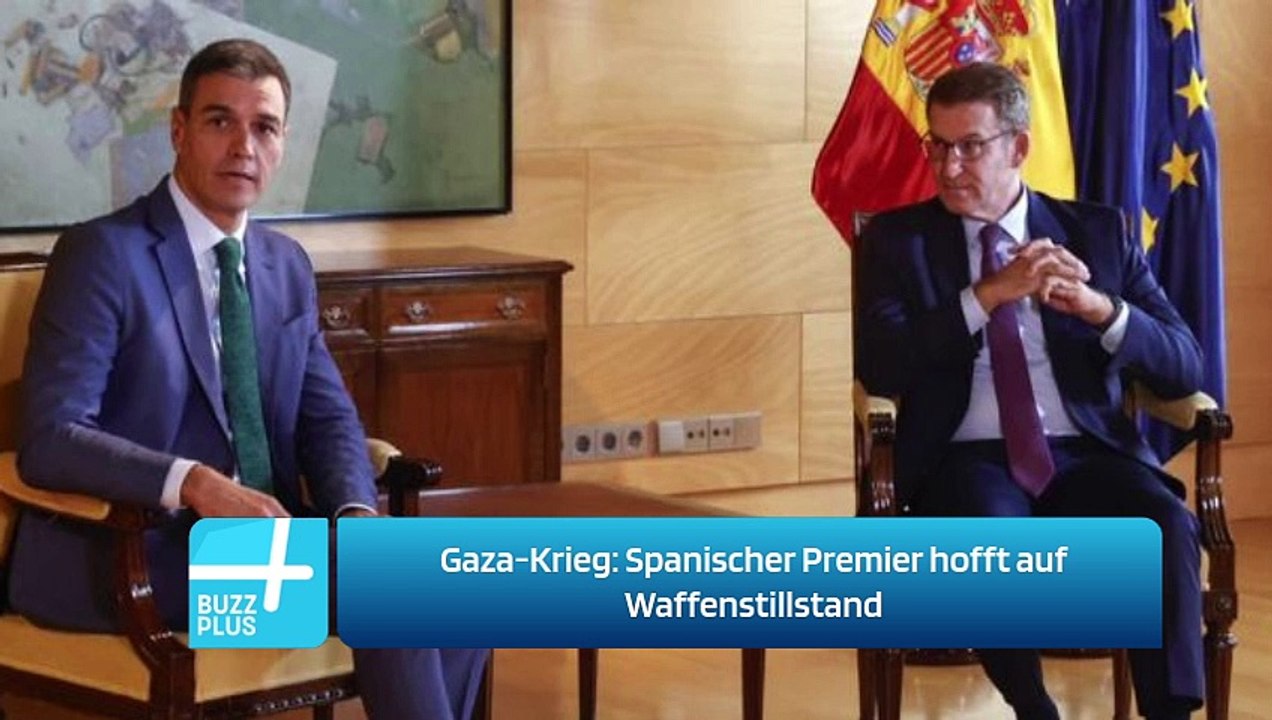 Gaza-Krieg: Spanischer Premier hofft auf Waffenstillstand