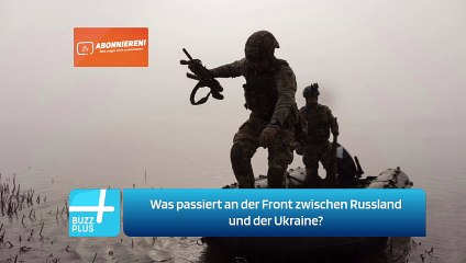Was passiert an der Front zwischen Russland und der Ukraine?