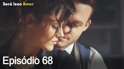 Será Isso Amor? Episódio 68 em Português – Eda Enfrenta Serkan Bolat 💖