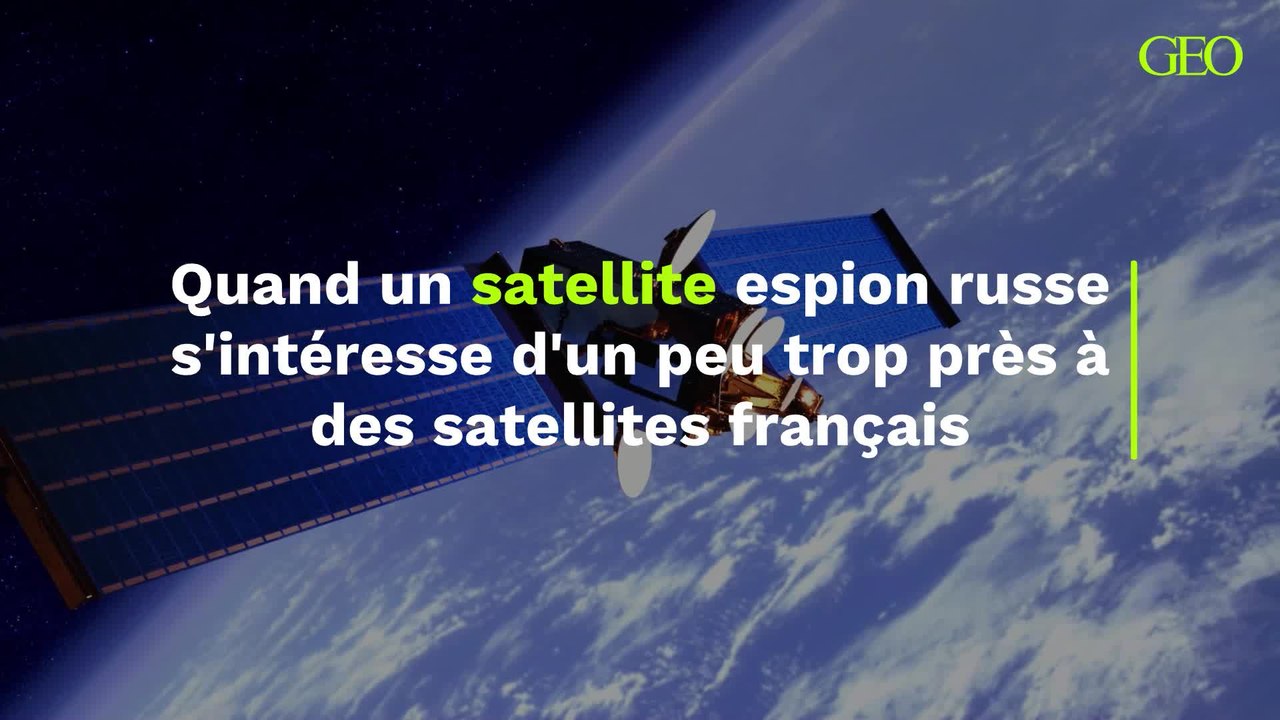 Quand un satellite espion russe s'intéresse d'un peu (beaucoup) trop