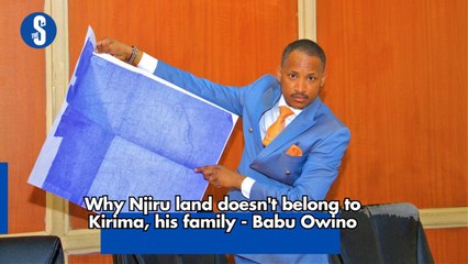 Why Njiru land doesn't belong to Kirima, his family - Babu Owino