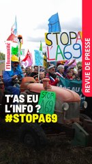 T'as eu l'info ? #StopA69. La revue de presse de l'Huma