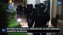 Detenido en Málaga el cómplice del último atentado yihadista en Bélgica
