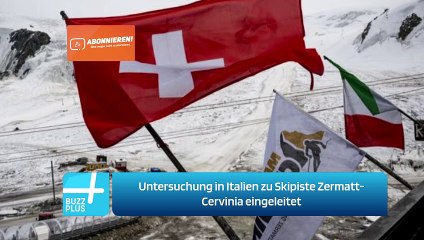 Untersuchung in Italien zu Skipiste Zermatt-Cervinia eingeleitet