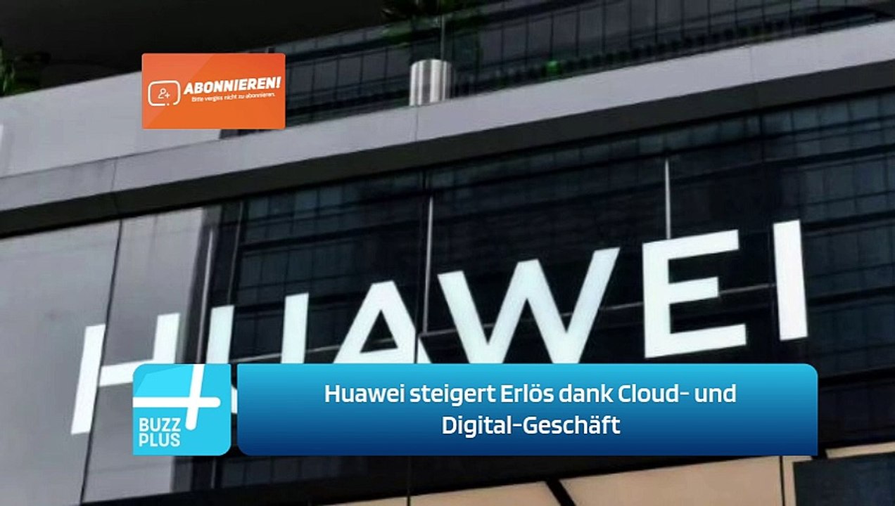Huawei steigert Erlös dank Cloud- und Digital-Geschäft