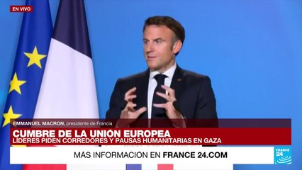 Macron respalda defensa de Israel, pero condena ataques indiscriminados y bloqueos a Gaza