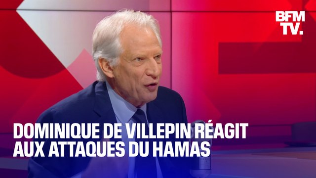 Dominique de Villepin réagit aux attaques du Hamas et aux bombardements d'Israël sur Gaza