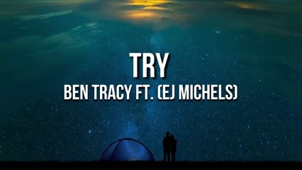 Ben Tracy - Try feat. EJ Michels (Lyric Video)