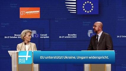 EU unterstützt Ukraine, Ungarn widerspricht.