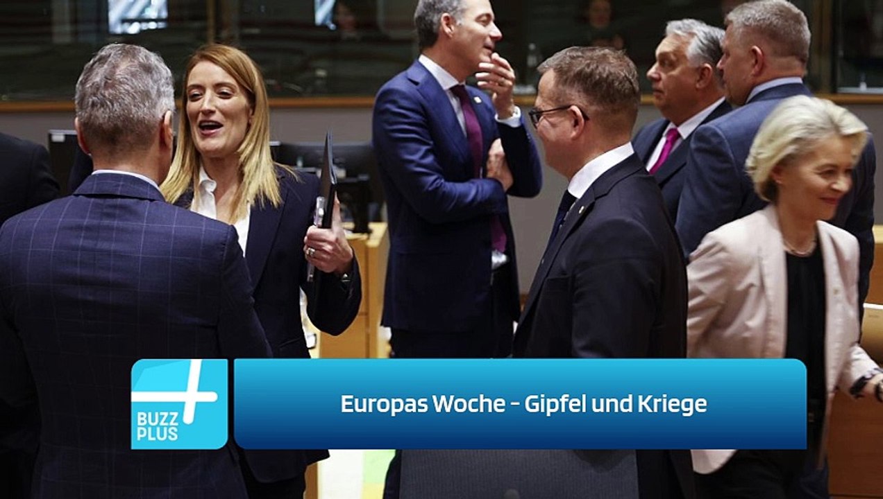Europas Woche - Gipfel und Kriege
