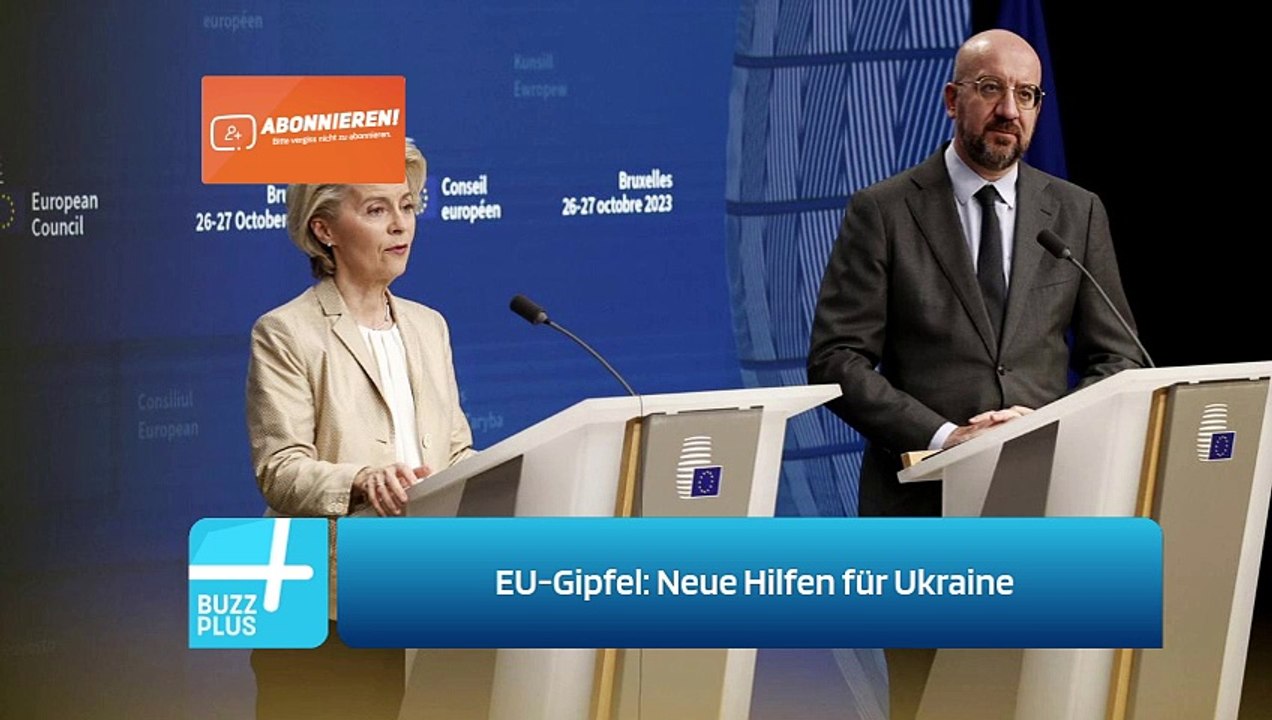 EU-Gipfel: Neue Hilfen für Ukraine