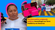 Marchan padres exigiendo médicos neumólogos en Torre Pediátrica en Veracruz