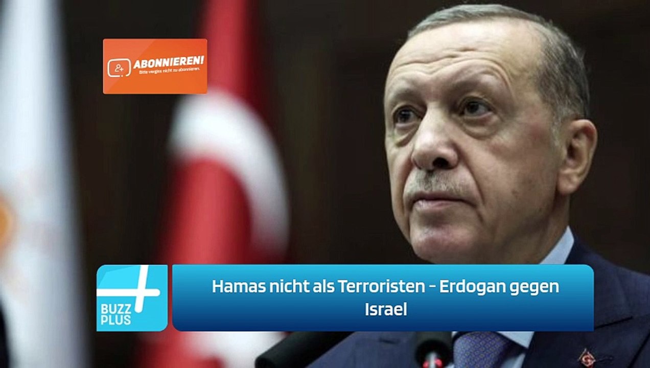Hamas nicht als Terroristen - Erdogan gegen Israel