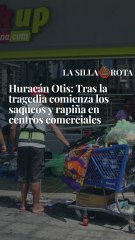 Huracán Otis: Tras la tragedia comienza los saqueos y rapiña en centros comerciales