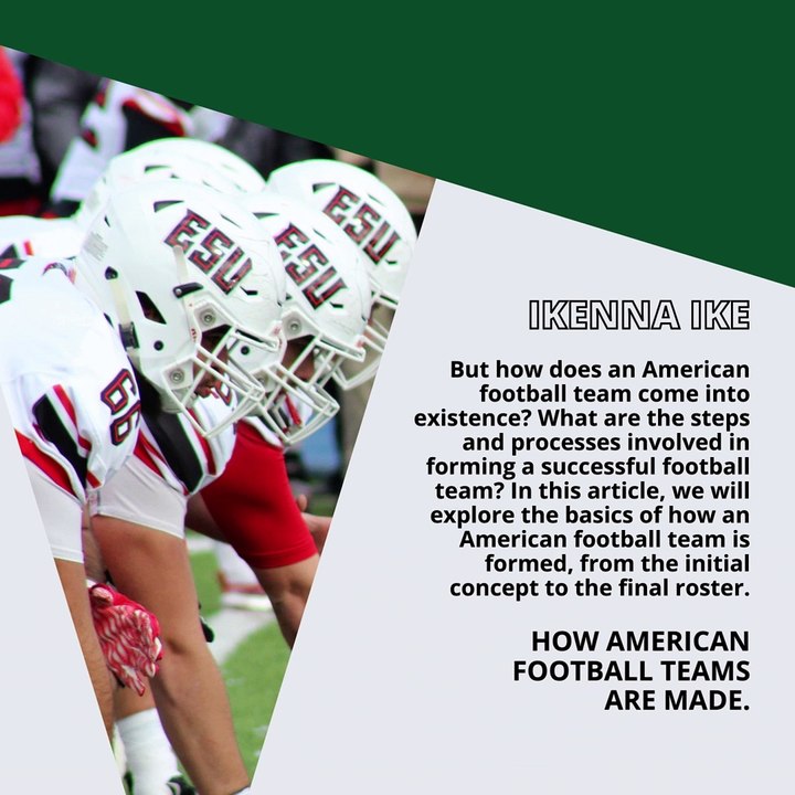 | IKENNA IKE | HOW AMERICAN FOOTBALL TEAMS ARE MADE? THE HISTORY AND STEP BY STEP PROCESS (PART 1) (@IKENNAIKE)