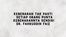 SETIAP ORANG PUNYA KEBENARANNYA MASING - MASING DR. FAHRUDDIN FAIZ - NGAJI FILSAFAT 22