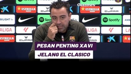 Jelang El Clasico, Begini Pesan Kunci Xavi Hernandez untuk Pemain Barcelona