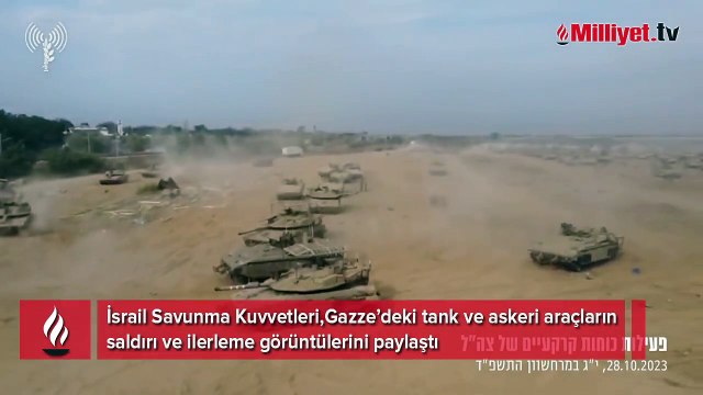 İsrail Savunma Kuvvetleri tank ve askeri araçların saldırı ve ilerleme görüntülerini paylaştı