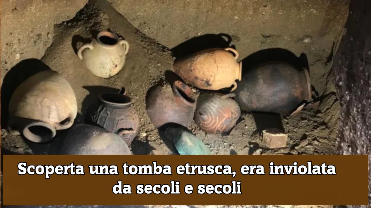 Scoperta una tomba etrusca, era inviolata da secoli e secoli