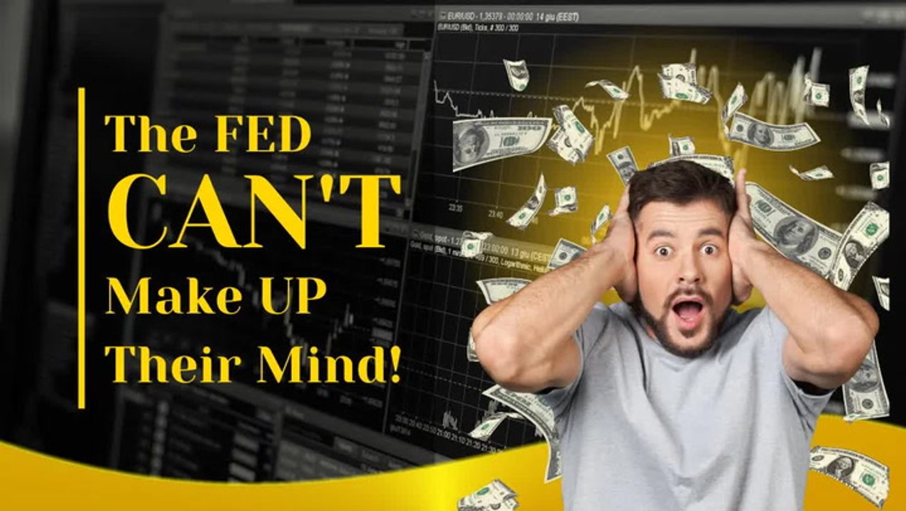 The FED Can't Make Up Their Mind!
