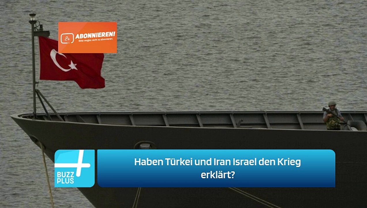 Haben Türkei und Iran Israel den Krieg erklärt?