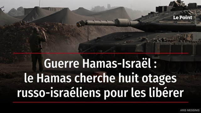 Guerre Hamas-Israël : le Hamas cherche huit otages russo-israéliens pour les libérer