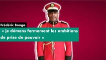 [#Reportage] Frédéric Bongo - « je démens fermement les ambitions de prise de pouvoir »