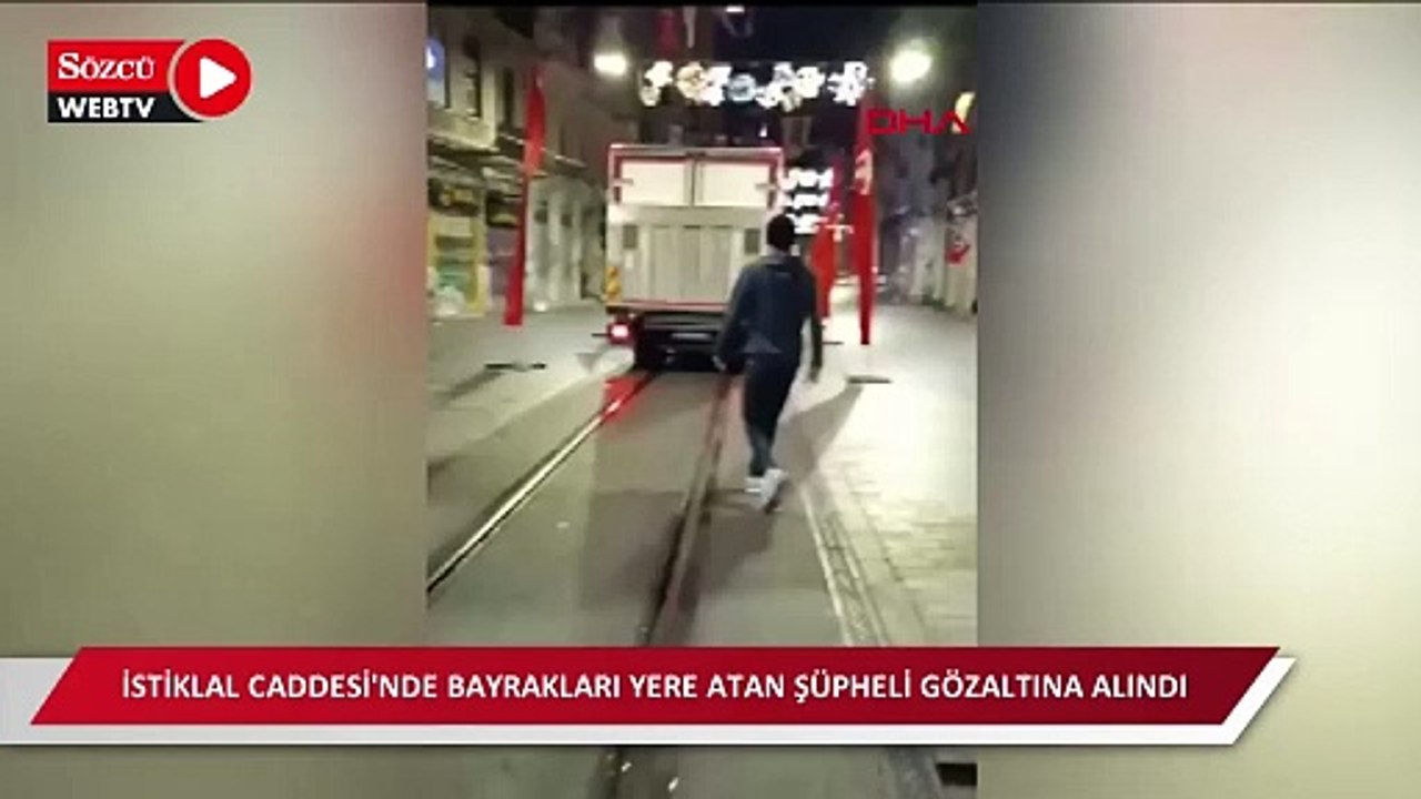 İstiklal Caddesi'nde bayrakları yere atan şüpheli gözaltına alındı