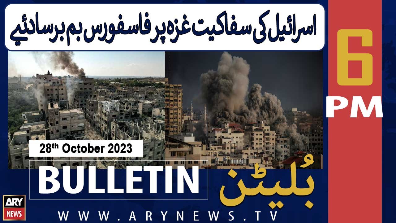 ARY News 6 PM Bulletin | Israel-Palestine Conflict Updates | 28th Oct 2023
