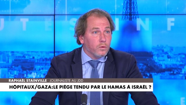 Raphaël Stainville : «Le Hamas installe ses postes de commandement à proximité d'hôpitaux, justement pour pouvoir renverser l'accusation et essayer de retourner les opinions publiques à son avantage»