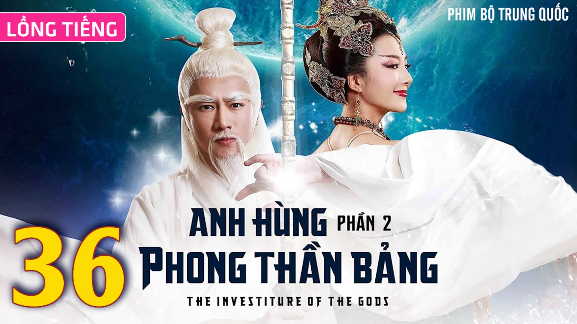 Phim Bộ Hay: ANH HÙNG PHONG THẦN BẢNG 2 - Tập 36 (Lồng Tiếng) | Phim Bộ Trung Quốc Hay Nhất 2023