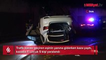 Kaza yapan eşinin yanına gidiyordu, kaza yaptı! 5 yaralı var