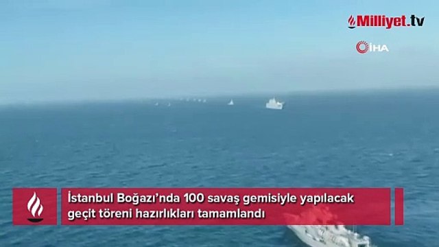 İstanbul Boğazı’nda 100 savaş gemisiyle yapılacak geçit töreni hazırlıkları tamamlandı