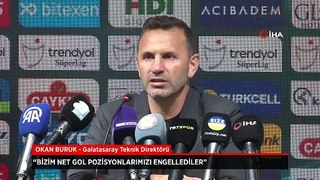Galatasaray Teknik Direktörü Okan Buruk: Bizim net gol pozisyonlarımızı engellediler