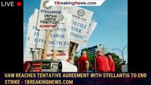 UAW reaches tentative agreement with Stellantis to end strike - 1breakingnews.com