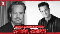 Muere el actor Matthew Perry, integrante de FRIENDS