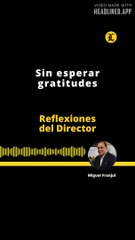 Reflexiones del Director | Sin Esperar Gratitudes