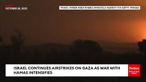 Gaza Continues To Be Hit By Israeli Airstrikes As War With Hamas Intensifies