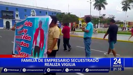 Trujillo: familiares de empresario secuestrado hacen plantón