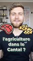 Ça ressemble à quoi l’agriculture dans le Cantal ?