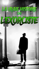 La vraie histoire de l'exorciste