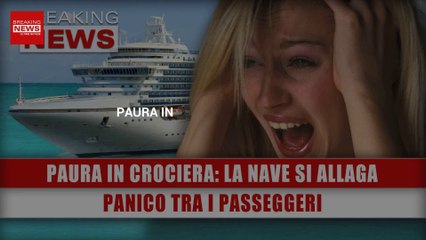 Paura in Crociera, La Nave Si Allaga: Panico Tra I Passeggeri!