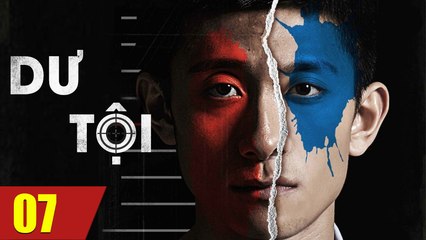 Phim Bộ Hay: DƯ TỘI - Tập 07 (Thuyết Minh) | Phim Cảnh Sát Hay Nhất 2023