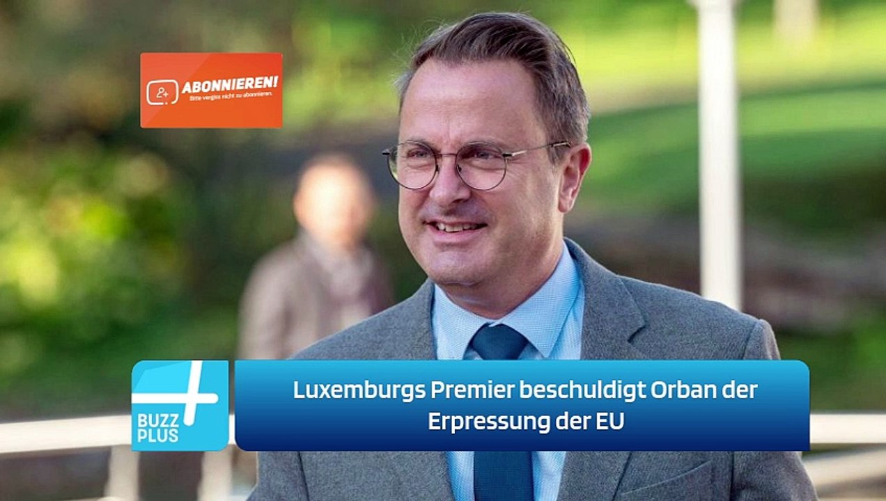 Luxemburgs Premier beschuldigt Orban der Erpressung der EU