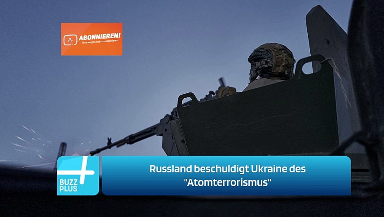 Russland beschuldigt Ukraine des 'Atomterrorismus'