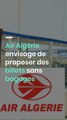 Air Algérie envisage de proposer des billets sans bagages-1