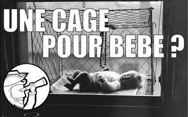 Cages pour bébé - Curieuses Inventions #2